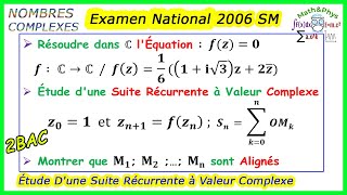 Nombres Complexes  Suite Récurrente à Valeur Complexe  Examen National 2006  2 Bac SM [upl. by Addison]