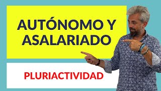 📢 AUTÓNOMO Y ASALARIADO  PLURIACTIVIDAD [upl. by Kline782]