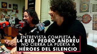 Entrevista completa a L4 Red Pedro Andreu no cierra la puerta a Héroes del Silencio [upl. by Salakcin429]