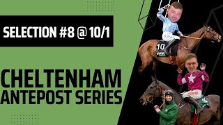 Cheltenham Antepost Selection 8  Horse Racing Tips  101 [upl. by Anavlys]