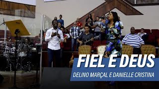 Danielle Cristina e Delino Marçal  Fiel é Deus [upl. by Irret]