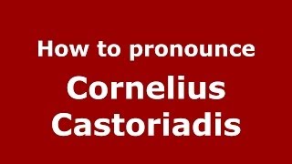 How to Pronounce Cornelius Castoriadis  PronounceNamescom [upl. by Llewxam]