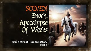 Solved Enoch The Apocalypse of Weeks  Part 1 [upl. by Parsifal930]