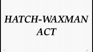 HATCH WAXMAN ACT [upl. by Nahsad]