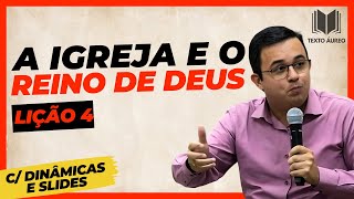 Lição 4 A A Igreja e o Reino de Deus  com DINÂMICAS e SLIDES  EBD  Adultos [upl. by Ellga]