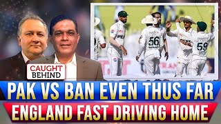 Pakistan Vs Bangladesh Even Thus Far  England Fast Driving Home  Caught Behind [upl. by Atronna]