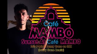 Sunset At Café Mambo  Eric Prydz Ft Jonny Crane on SAX Jonny Crane Remix [upl. by Shulock]