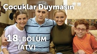 Çocuklar Duymasın 18 Bölüm ATV [upl. by Nylave]