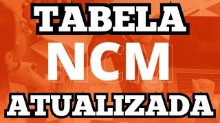 Tabela NCM atualizada 2022 Onde encontrar [upl. by Seraphina]