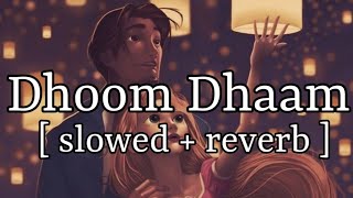 Dhoom Dhaam  slowed  reverb   Ankit Tiwari  Lofi Audio [upl. by Joung]