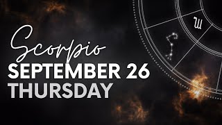 Scorpio  Today Horoscope  September 26 2024 [upl. by Thera]