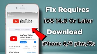 YouTube Requires iOS 140 Or Later  How To Download YouTube in iPhone 66plus5s [upl. by Yelhak740]