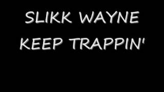 Slikk Wayne  Keep Trappin  Gitcha Weight Up Mixtape Vol 2 [upl. by Netsryk]