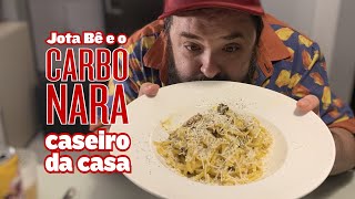 Jota Bê e o Carbonara Caseiro da Casa [upl. by Einon]