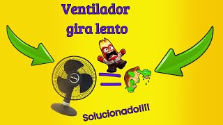 Ventilador que gira lento Abanico gira lento o no tiene fuerza Solucionado [upl. by Nikal]