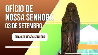 Ofício de Nossa Senhora  03 de setembro de 2022 [upl. by Milstone]