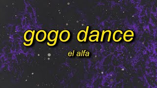 El Alfa  Gogo Dance LetraLyrics  bai la me ay ay ay ay [upl. by Packer]