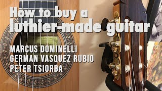 How to buy a luthiermade guitar  Marcus Dominelli German Vasquez Rubio and Peter Tsiorba guitars [upl. by Marzi604]