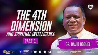 THE FOURTH DIMENSION amp SPIRITUAL INTELLIGENCE PART 1  DR DAVID OGBUELI supernatural intelligence [upl. by Mount203]