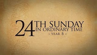 24th Sunday in Ordinary Time Year B [upl. by Asinet974]