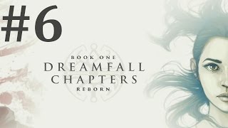 Dreamfall Chapters Book One Reborn Walkthrough part 6 [upl. by Stover490]