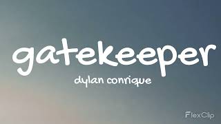 Dylan Conrique  Gatekeeper Lyrics [upl. by Merri]