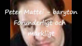 Peter Mattei  Förunderligt och märkligt [upl. by Stewardson28]