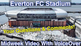 NEW Everton FC Stadium 21524 Your Questions and Comments [upl. by Derraj]