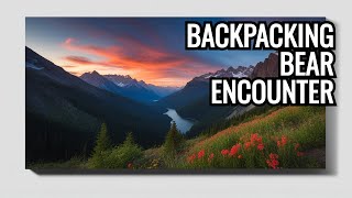 Surviving a Bear Encounter Essential Tips for Backpackers  Backpacking 101  Episode 4 [upl. by Ariay816]