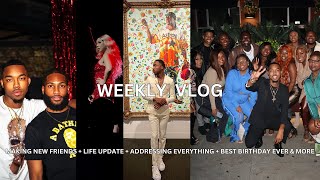 WEEKLY VLOG  LIFE UPDATE  ADDRESSING EVERYTHING  BEST BIRTHDAY EVER  MAKING NEW FRIENDS amp MORE [upl. by Ecidnarb405]