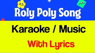 Roly Poly Roly Poly Karaoke With Lyrics  Roly Poly Song Only Music  Roly Poly Poem Dance Karaoke [upl. by Ala]