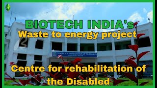 BIOTECH INDIAs waste to energy project at Center for Rehabilitation of the Disabled [upl. by Aharon]