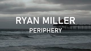 Ryan Miller  Periphery [upl. by Doralin]