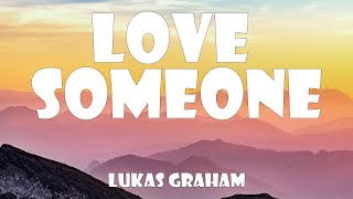 Lukas Graham  Love Someone Lyrics [upl. by Aldarcie]