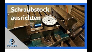 Konventionelle Fräsmaschine bedienen  Schraubstock ausrichten [upl. by Zalucki]