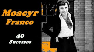 MoacyrFranco  40 Sucessos [upl. by Zenas]