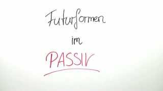 Passivformen im Futur  Deutsch  Grammatik [upl. by Anselm505]