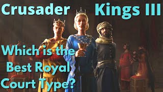 What is the best Royal Court Type  CK3 Guide [upl. by Ymmaj]