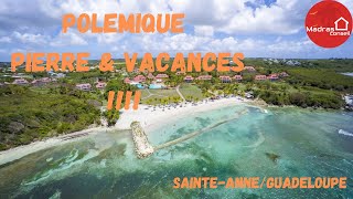 Polémique Pierre amp Vacances GuadeloupeSainteanne [upl. by Sherburne946]