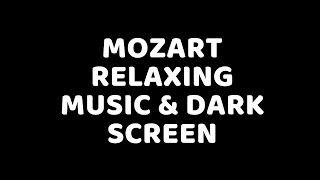 Mozart relaxing music for Brain Power  Black Dark screen  Classical Music [upl. by Ecirtnom692]