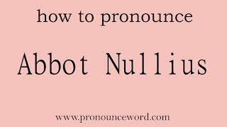 Abbot Nullius How to pronounce Abbot Nullius in english correctStart with A Learn from me [upl. by Ila786]