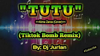 Tutu Tiktok Bomb Remix I DjJurlan Remix  Alma Zarza Cover  Budots Remix  Viral Tiktok Remix [upl. by Yrffoeg795]