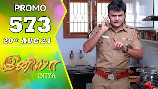 INIYA Serial  Episode 573 Promo  இனியா  Alya Manasa  Saregama TV Shows Tamil [upl. by Sherlock]