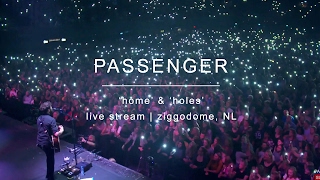 Passenger  Home amp Holes  Live Stream  Ziggo Dome Amsterdam [upl. by Onaicram]