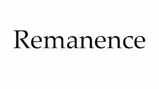 How to Pronounce Remanence [upl. by Ijic]