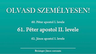 OLVASD SZEMÉLYESEN 61 Péter második levele – A Biblia 66 könyve Reisinger Jánossal [upl. by Ludlow850]