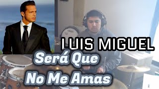 Será Que No Me Amas  Luis Miguel Drum Cover [upl. by Scornik724]