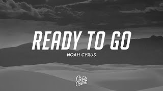 Noah Cyrus  Ready to Go Lyrics [upl. by Enylcaj]