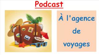 Français facile Podcast français  transcription Agence de voyages [upl. by Yobybab]