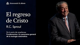 El regreso de Cristo Renovando Tu Mente con RC Sproul [upl. by Clayson]